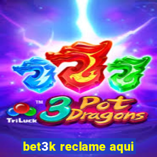 bet3k reclame aqui